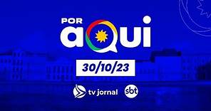 POR AQUI AO VIVO: Programa da TV JORNAL/SBT | 30.10.23