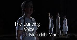 The Dancing Voice of Meredith Monk