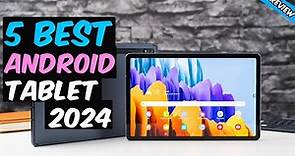Top 5 - Best Android Tablet 2024
