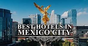 Top 8 Best Hotels In Mexico City | Luxury Hotels In Mexico City