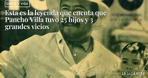 Esta es la leyenda que cuenta que Pancho Villa tuvo 25 hijos y 3 grandes vicios