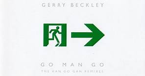 Gerry Beckley - Go Man Go - The Van Go Gan Remixes