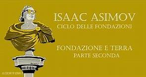 Isaac Asimov - Fondazione e Terra. PARTE SECONDA