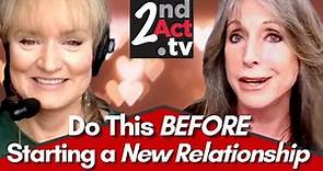 Dating Over 50: Ready to Start Dating Again? Do This BEFORE Getting into a New Relationship!