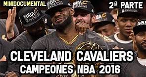Cleveland Cavaliers Campeones 2016 (2ª Parte) | Mini Documental NBA