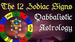 The 12 Zodiac Signs and their Meaning - Qabbalistic Astrology