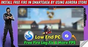 How to install Free Fire in Smart gaga with Aurora Store | Smartgaga Free Fire Lag Fix Low End PC
