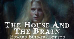The House and The Brain by Edward Bulwer-Lytton