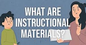 What are Instructional Materials?