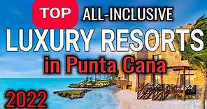 TOP 5 BEST All-Inclusive LUXURY RESORTS in PUNTA CANA Dominican Republic