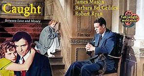 Caught (1949) — Film Noir / James Mason, Barbara Bel Geddes, Robert Ryan
