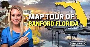Map Tour of Sanford Florida- Sanford Florida Explained