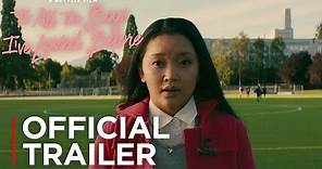 To All The Boys I've Loved Before | Official Trailer | Netflix