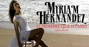 Myriam Hernández - El Hombre Que Yo Amo