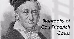 Biography of Carl Friedrich Gauss