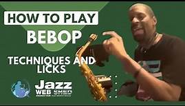 How To Play Bebop: Techniques and Licks