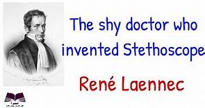 3- knowledge Enrichment - The shy doctor and Stethoscope - René Laennec