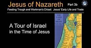 A Tour of Israel in the Time of Jesus (Jesus of Nazareth Seminar 3b)