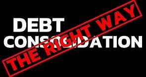 Debt Consolidation: The [CORRECT WAY] To Do It | Debt Consolidation Credit Cards