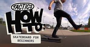 How to Skateboard for Beginners | Footing, Pushing, Stopping, Turning, Cracks & Curbs | Tactics