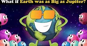 What if Earth was as Big as Jupiter? + more videos | #aumsum #kids #children #education #whatif