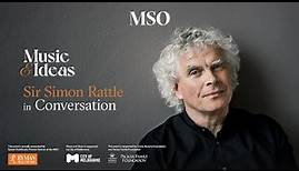 Sir Simon Rattle In Conversation | Music and Ideas