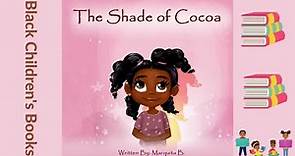 Black Children's Books (Read Aloud) | The Shade of Cocoa by Marquita B.