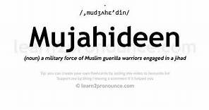 Pronunciation of Mujahideen | Definition of Mujahideen