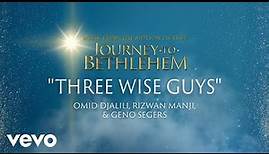 Journey To Bethlehem - Three Wise Guys (Omid Djalili, Rizwan Manji, Geno Segers) (Audio)