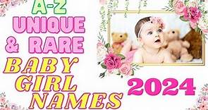 A-Z Unique And Rare Baby Girl Names And Their Meanings For 2024