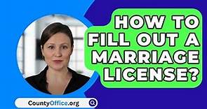 How To Fill Out A Marriage License? - CountyOffice.org