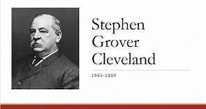 Stephen Grover Cleveland 1885-1889