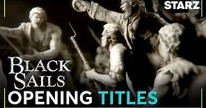 Black Sails | Opening Credits | STARZ