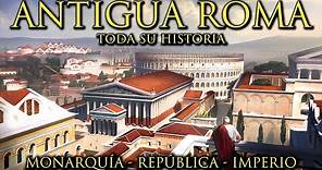ANTIGUA ROMA - Toda su Historia - Monarquía, República Romana e Imperio Romano (Documental)