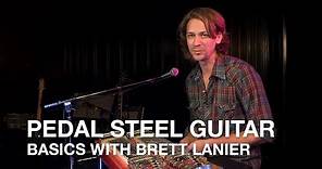 Brett Lanier: The Pedal Steel Guitar