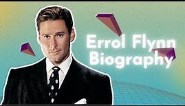 Errol Flynn Biography, Early Life, Career, Awards, Personal Life
