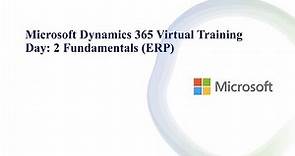 Microsoft Dynamics 365 Virtual Training Day: Fundamentals (ERP) 2