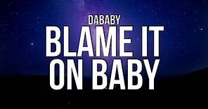 DaBaby - BLAME IT ON BABY (Lyrics)