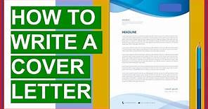 HOW TO WRITE A COVER LETTER! (Brilliant Cover Letter Examples + Template)
