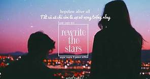 [Vietsub + Lyrics] Rewrite the Stars - James Arthur ft Anne Marie (The Greatest Showman: Reimagined)