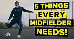 5 features of a GREAT midfielder | Improve your skills