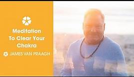 Use this Meditation To CLEAR Your Chakras! | James Van Praagh