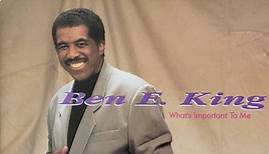 Ben E. King - What's Important To Me