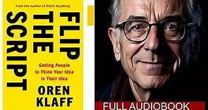 Flip The Script _ Getting People to Think Your Idea is Their Idea by Oren Klaff _ FULL AUDIOBOOK