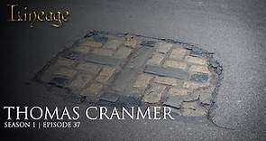 Thomas Cranmer: Reformation Leader | Episode 37 | Lineage