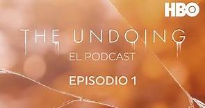 The Undoing: El Podcast | Episodio 1 | "The Undoing" | MEX
