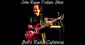 John Regan Tribute Show On Bob's Radio Cafeteria!