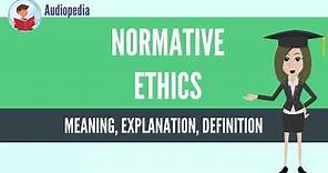 What Is NORMATIVE ETHICS? NORMATIVE ETHICS Definition & Meaning