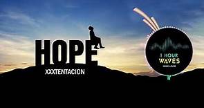 XXXTENTACION - Hope - [ 1 HOUR ]