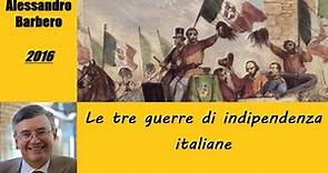 Le tre guerre di indipendenza italiane - di Alessandro Barbero [2016]